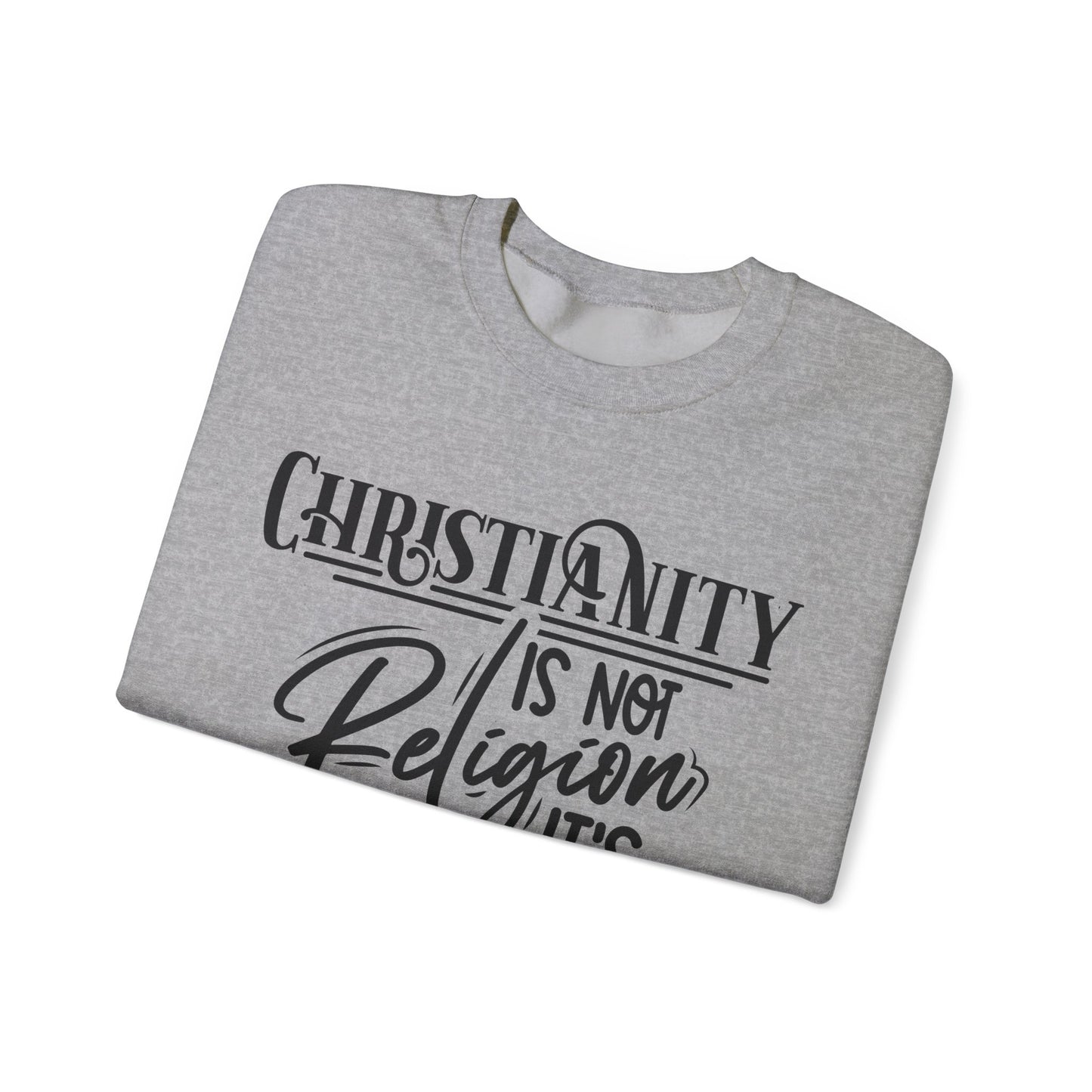 Christianity Is Not Religion Its Relationship Sweatshirt