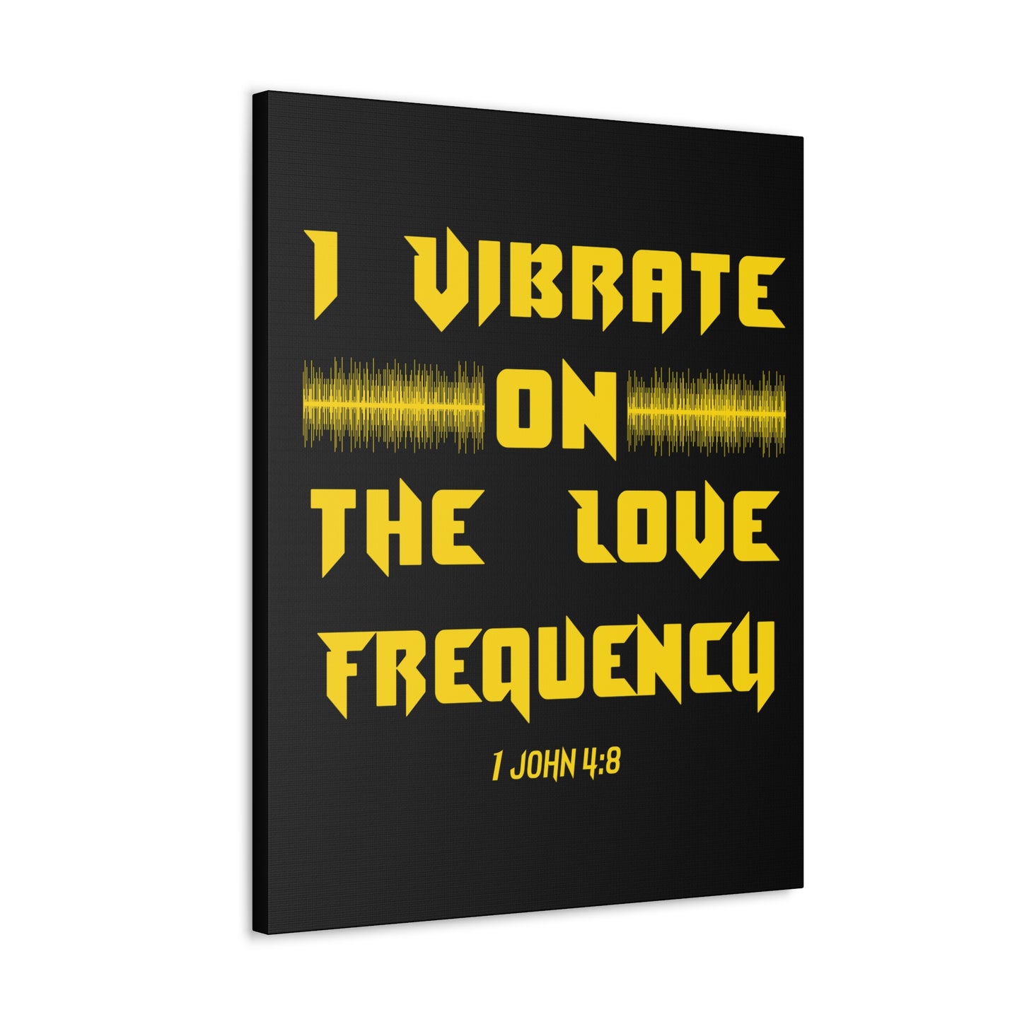 I Vibrate On The Love Frequency 1 John 4:8 , Canvas Gallery Wraps