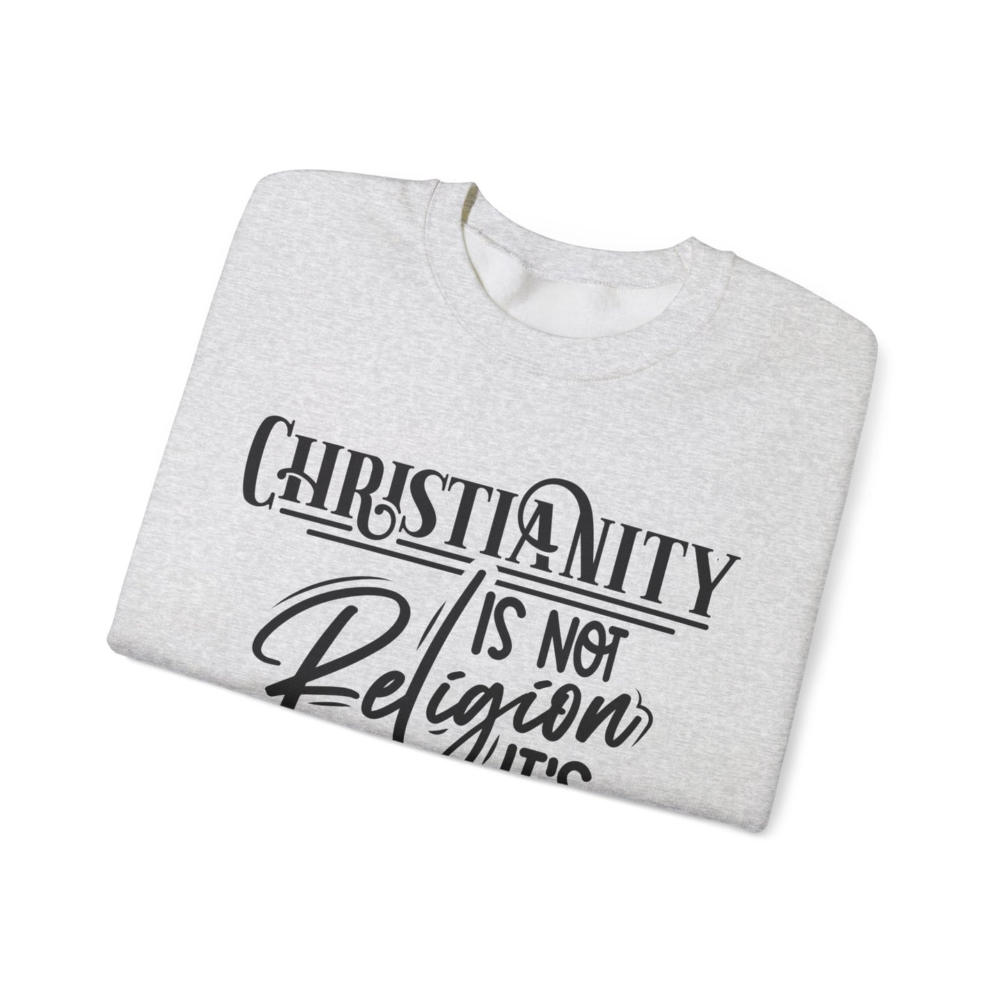 Christianity Is Not Religion Its Relationship Sweatshirt