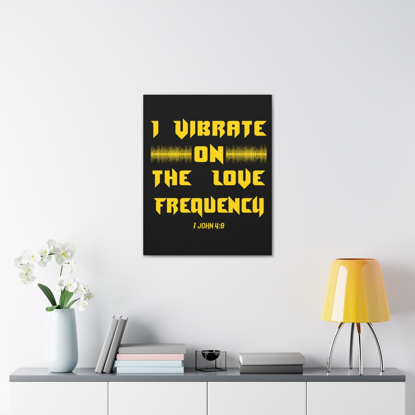 I Vibrate On The Love Frequency 1 John 4:8 , Canvas Gallery Wraps