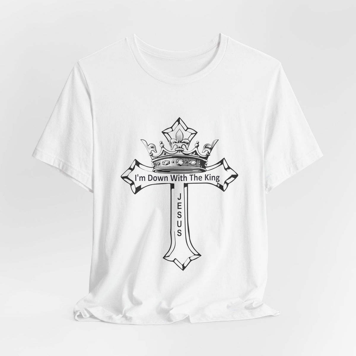 I’m Down With the King — Christian T-Shirt