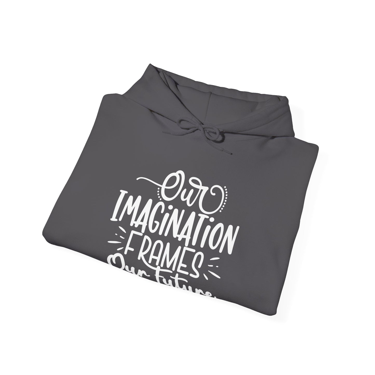 Our Imagination, Comfort Hoodie - Crafted for Relaxation and Impossible to Take Off