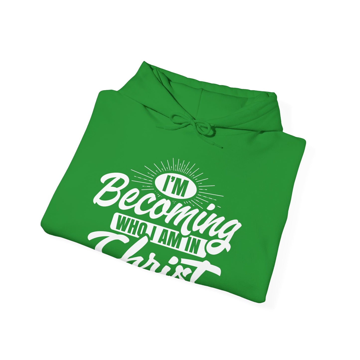 I'm Becoming Who I Am In Christ, Unisex Heavy Blend™ Hooded Sweatshirt
