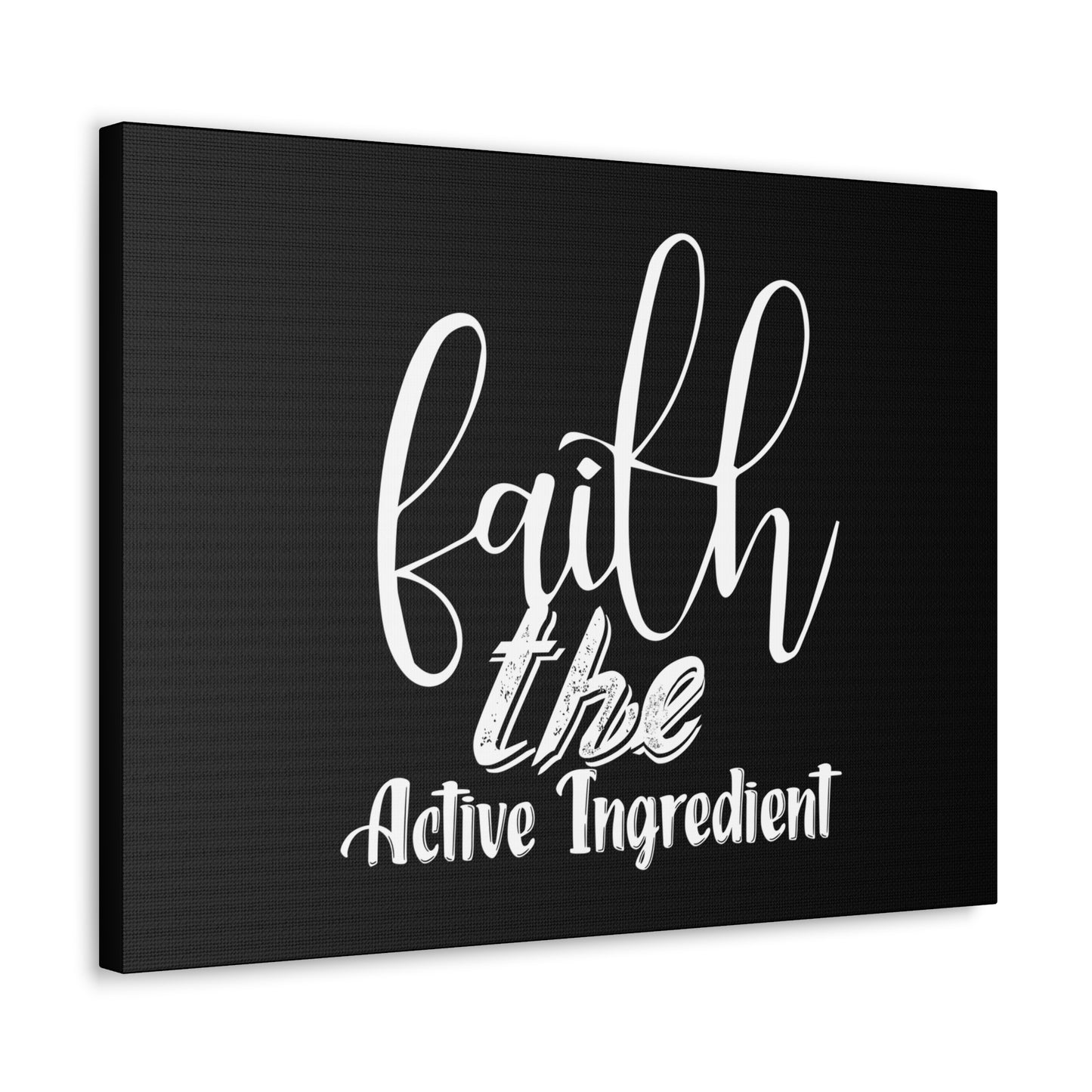 Faith Is The Active Ingredient, Canvas Wrap
