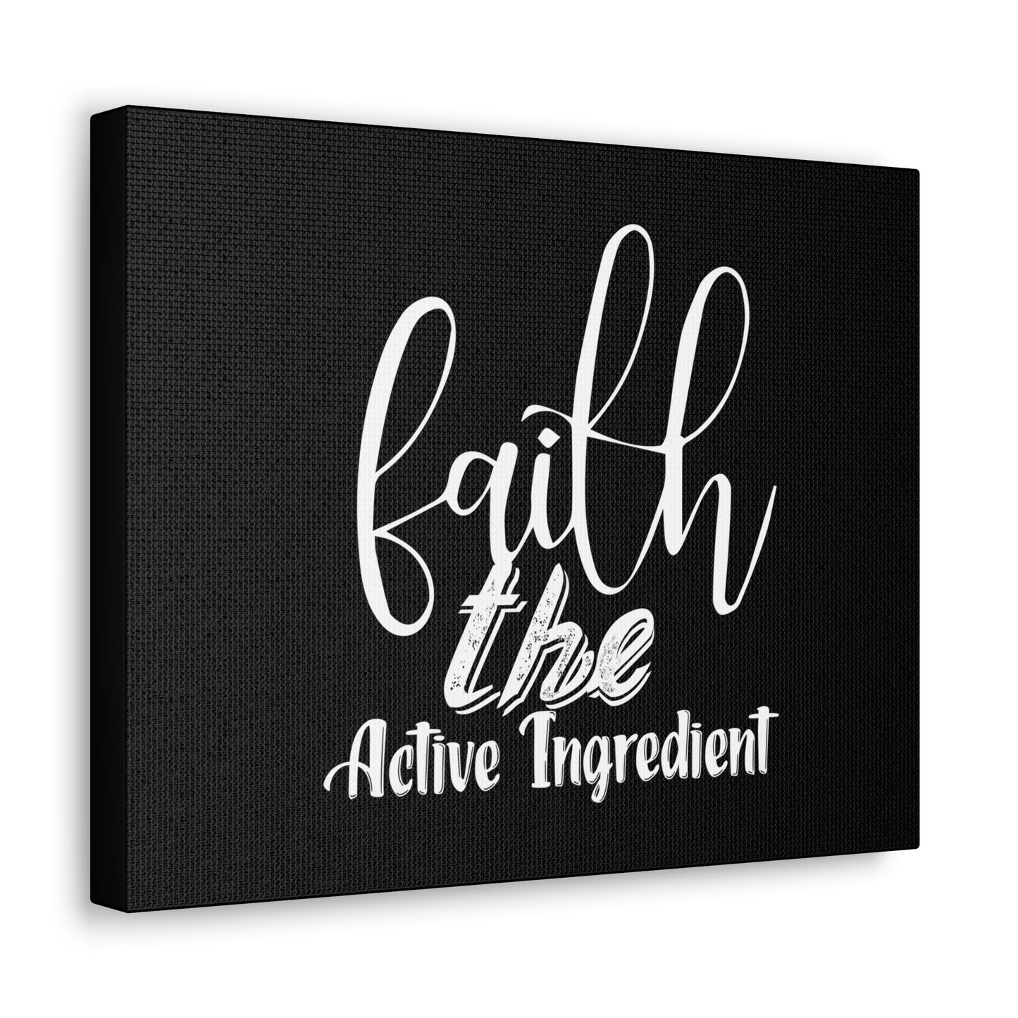 Faith Is The Active Ingredient, Canvas Wrap