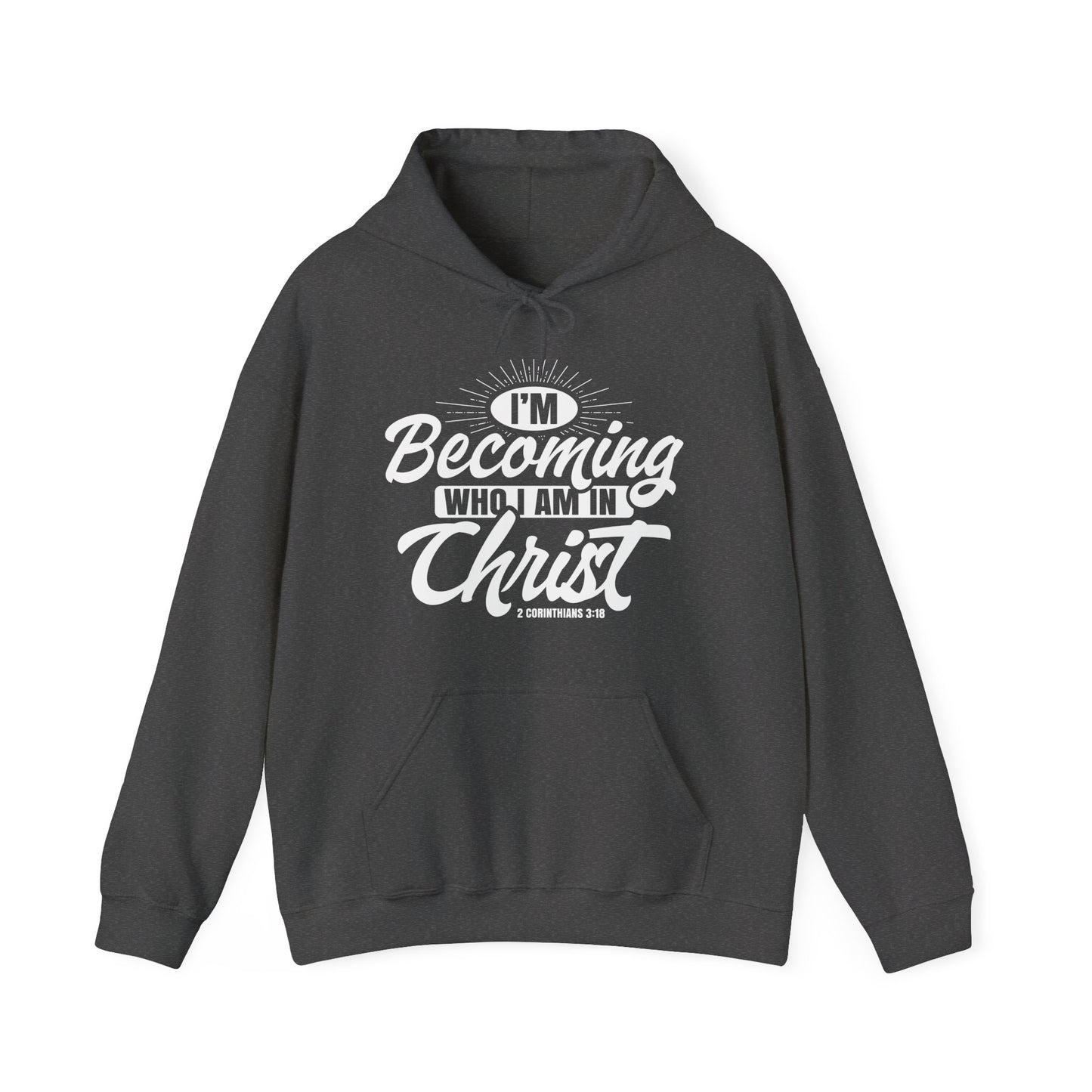 I'm Becoming Who I Am In Christ, Unisex Heavy Blend™ Hooded Sweatshirt