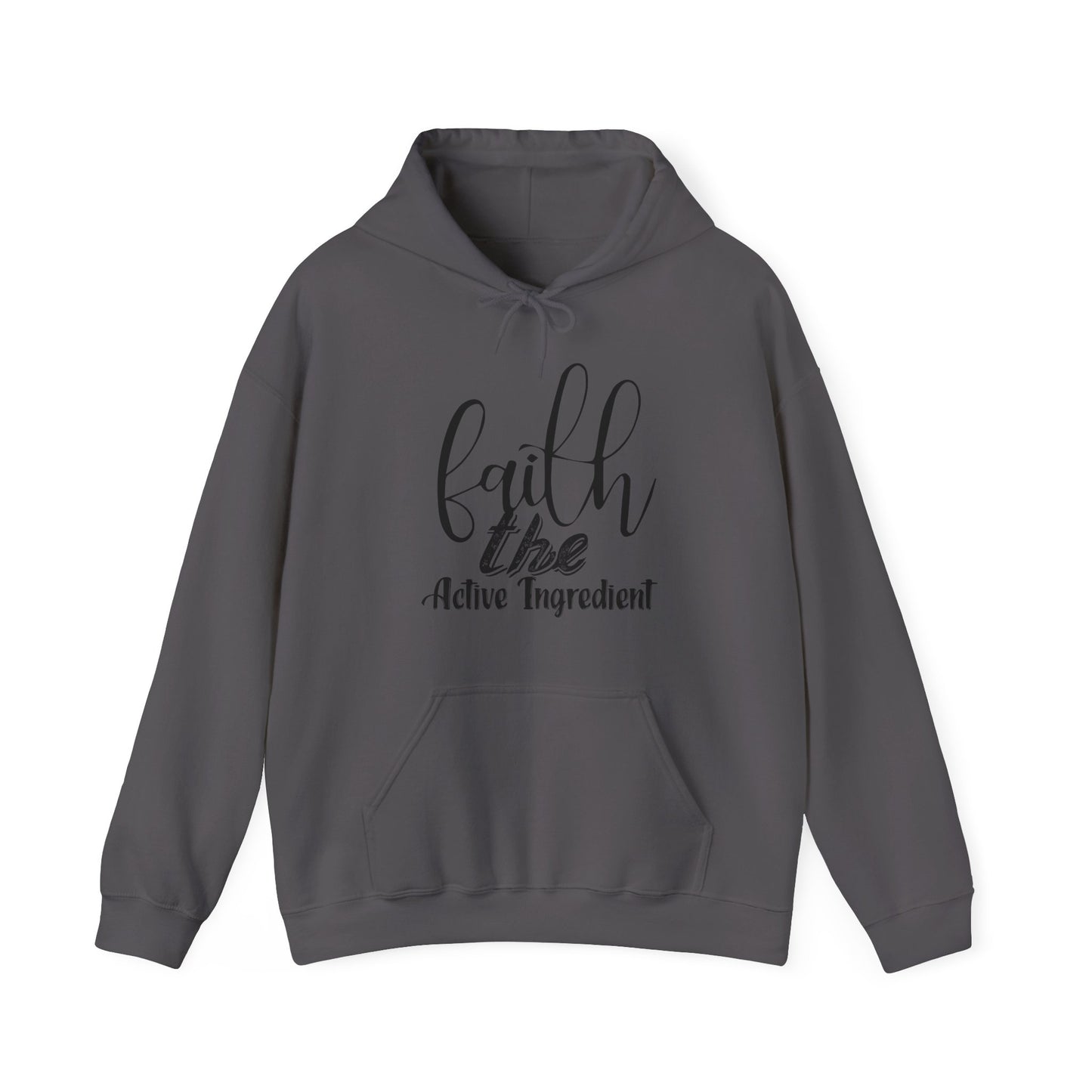 Faith, The Active Ingredient! Hooded Sweatshirt - Crafted for Comfort and Relaxation