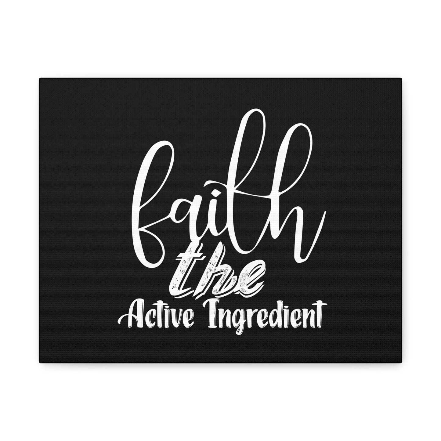Faith Is The Active Ingredient, Canvas Wrap