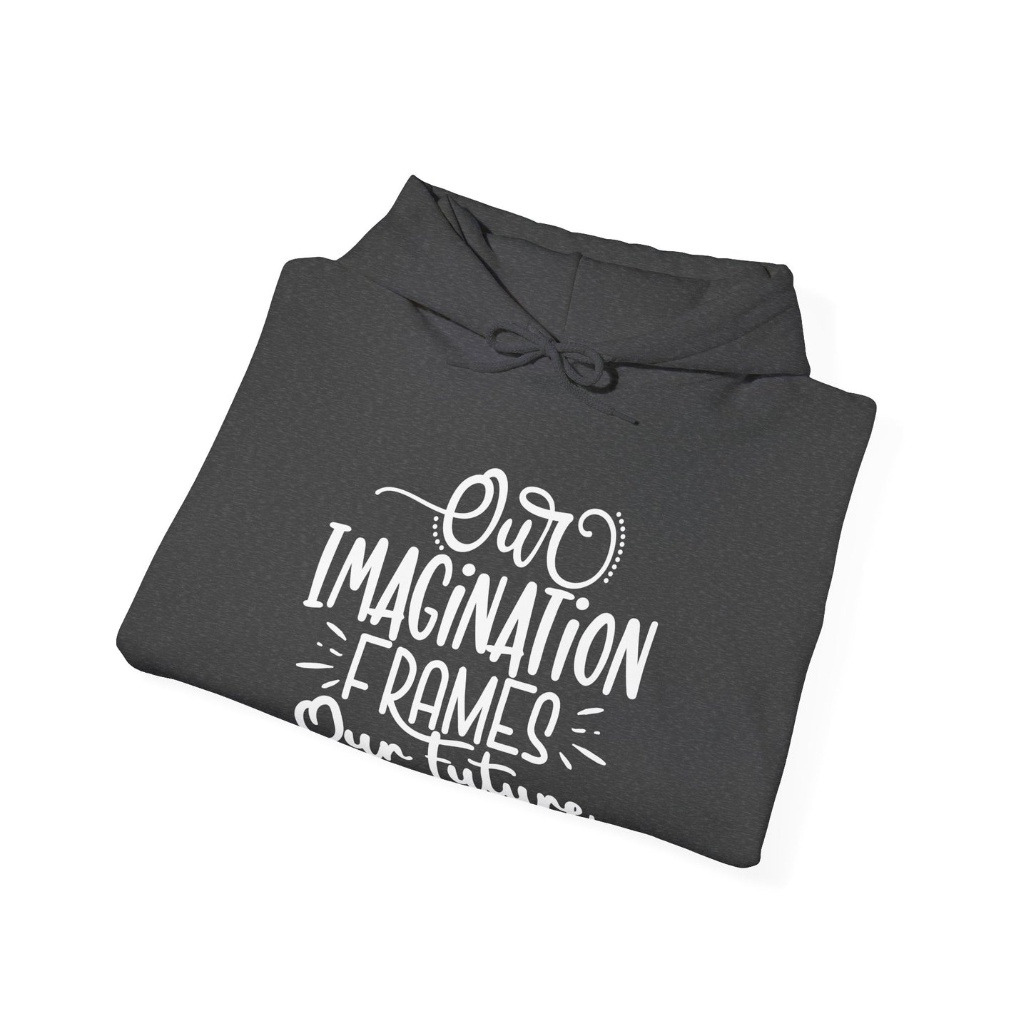 Our Imagination, Comfort Hoodie - Crafted for Relaxation and Impossible to Take Off