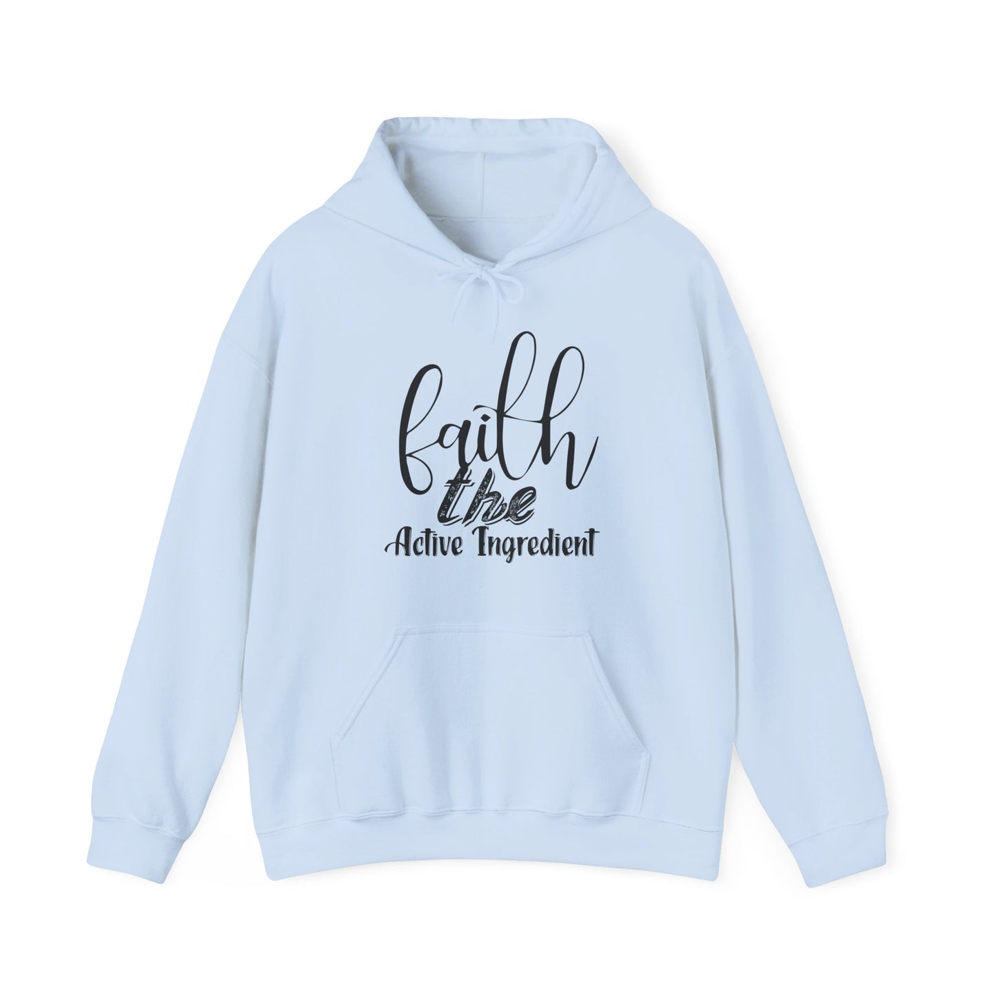 Faith, The Active Ingredient! Hooded Sweatshirt - Crafted for Comfort and Relaxation