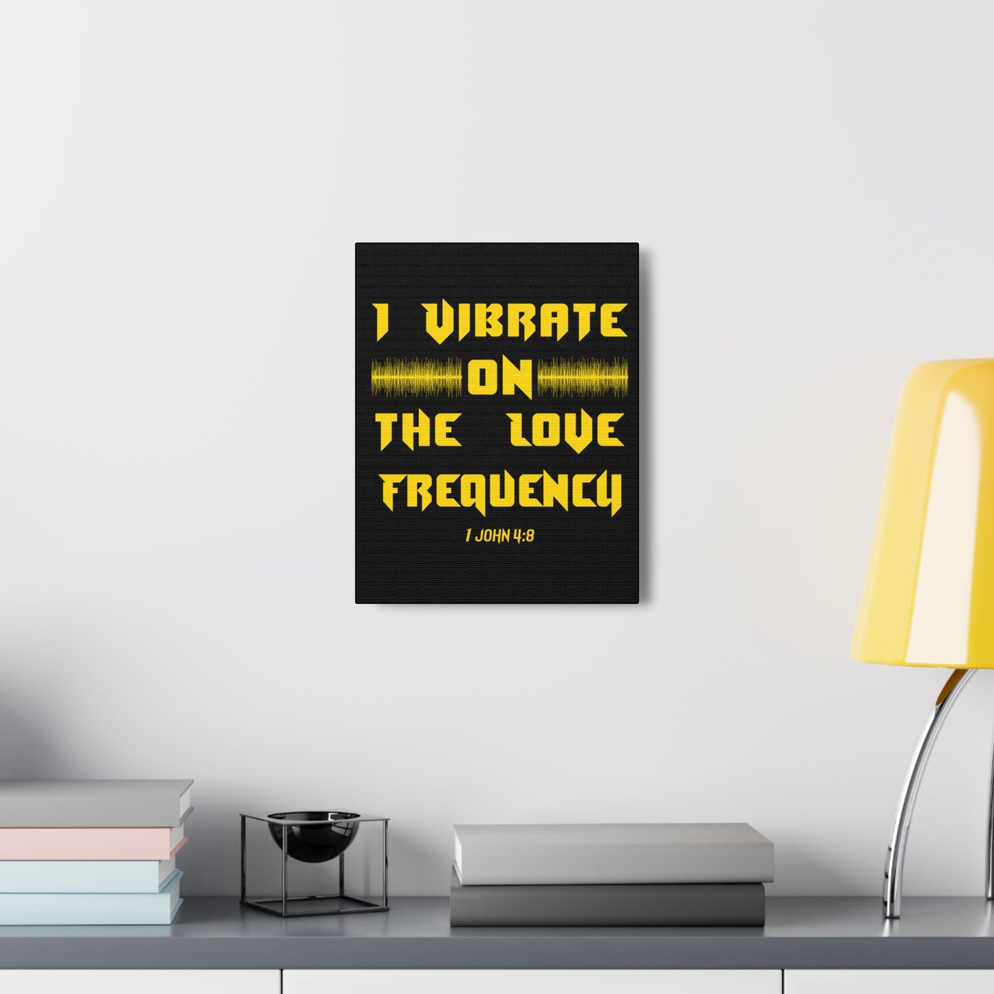 I Vibrate On The Love Frequency 1 John 4:8 , Canvas Gallery Wraps