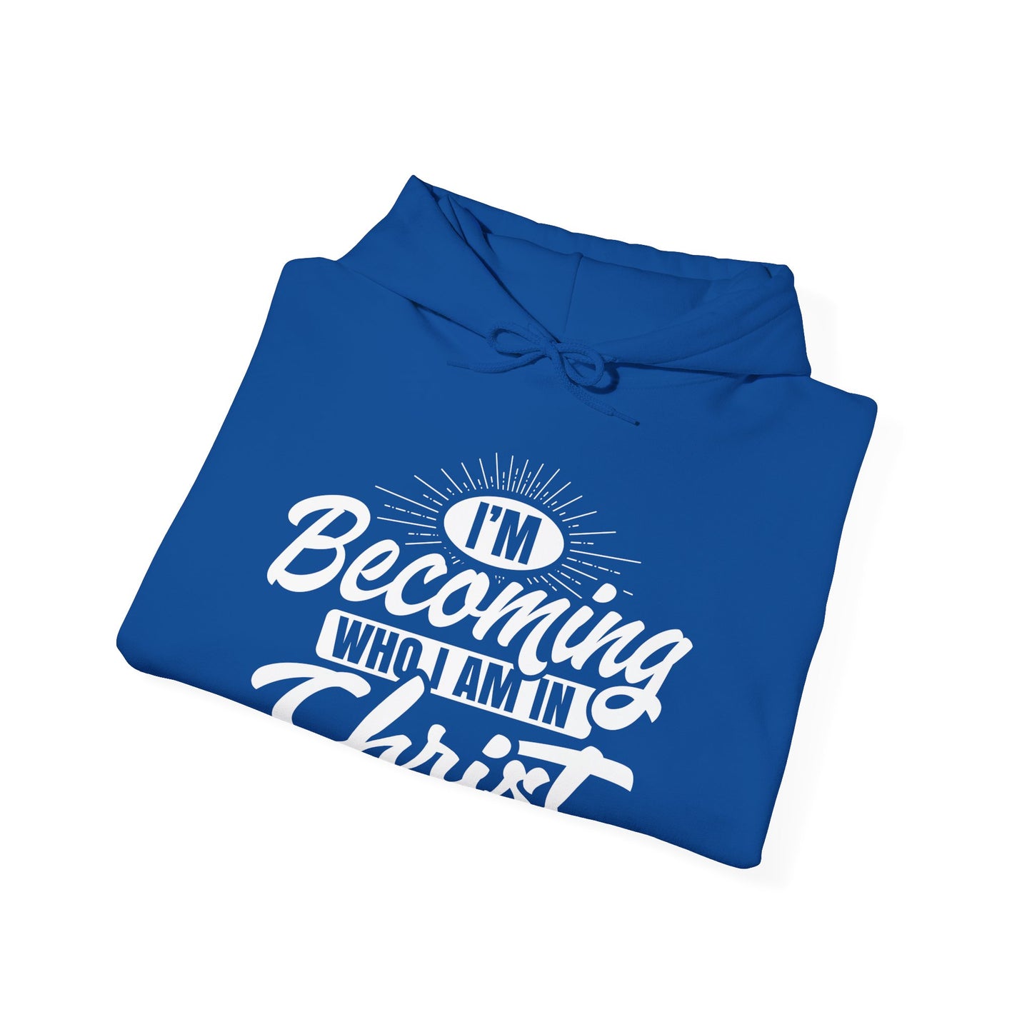 I'm Becoming Who I Am In Christ, Unisex Heavy Blend™ Hooded Sweatshirt