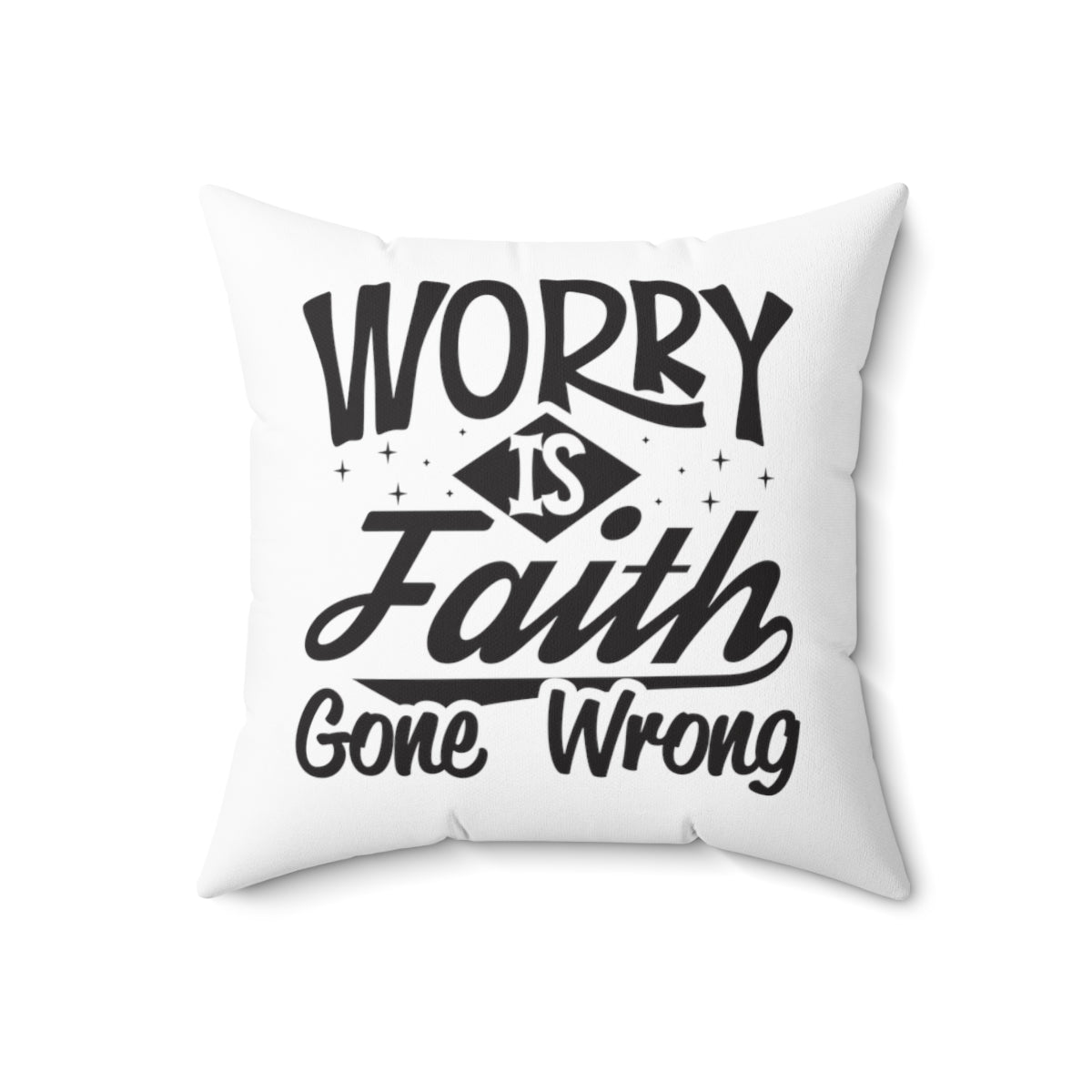 Worry Is Faith Gone Wrong Pillow B-W
