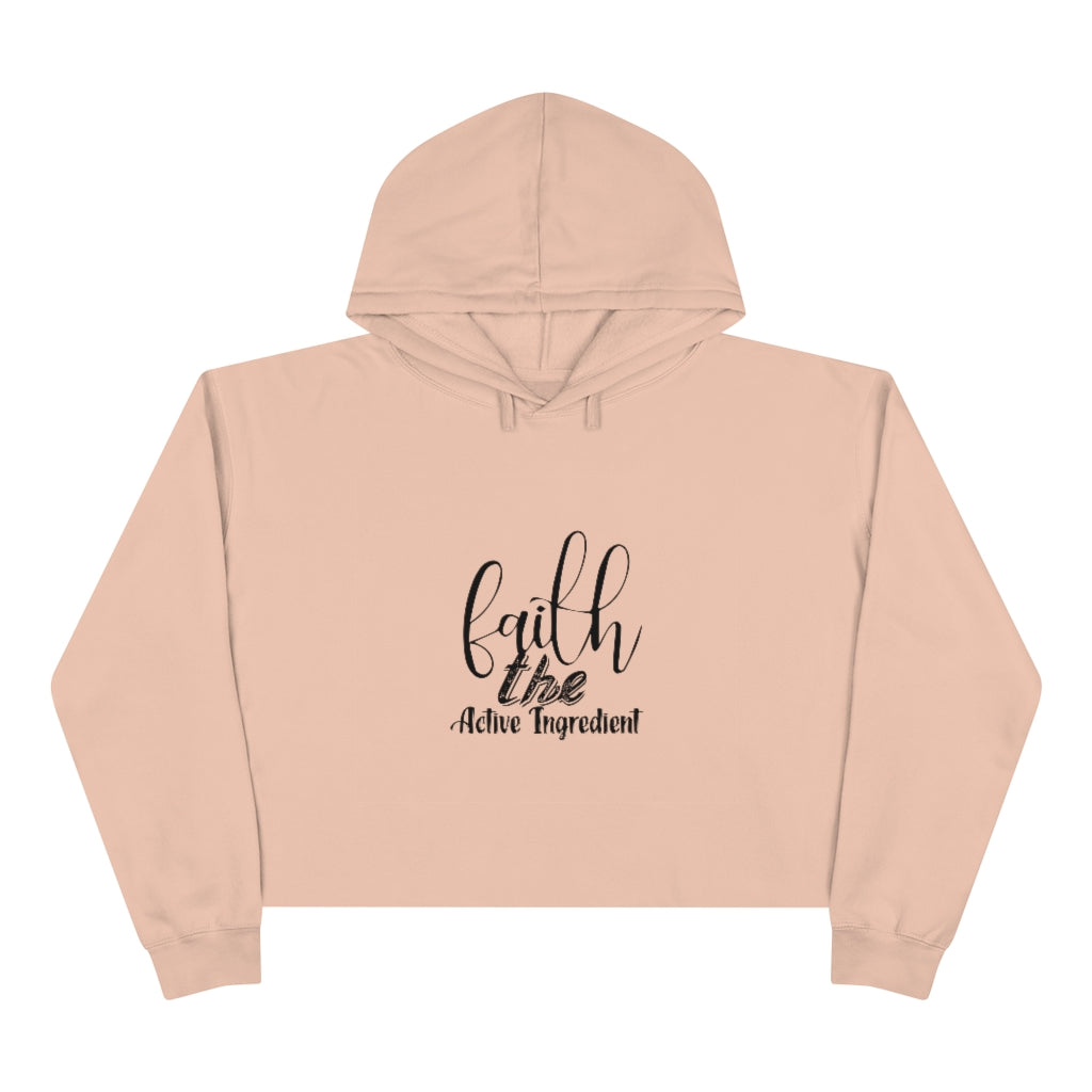 Faith The Active Ingredient ,Crop Hoodie