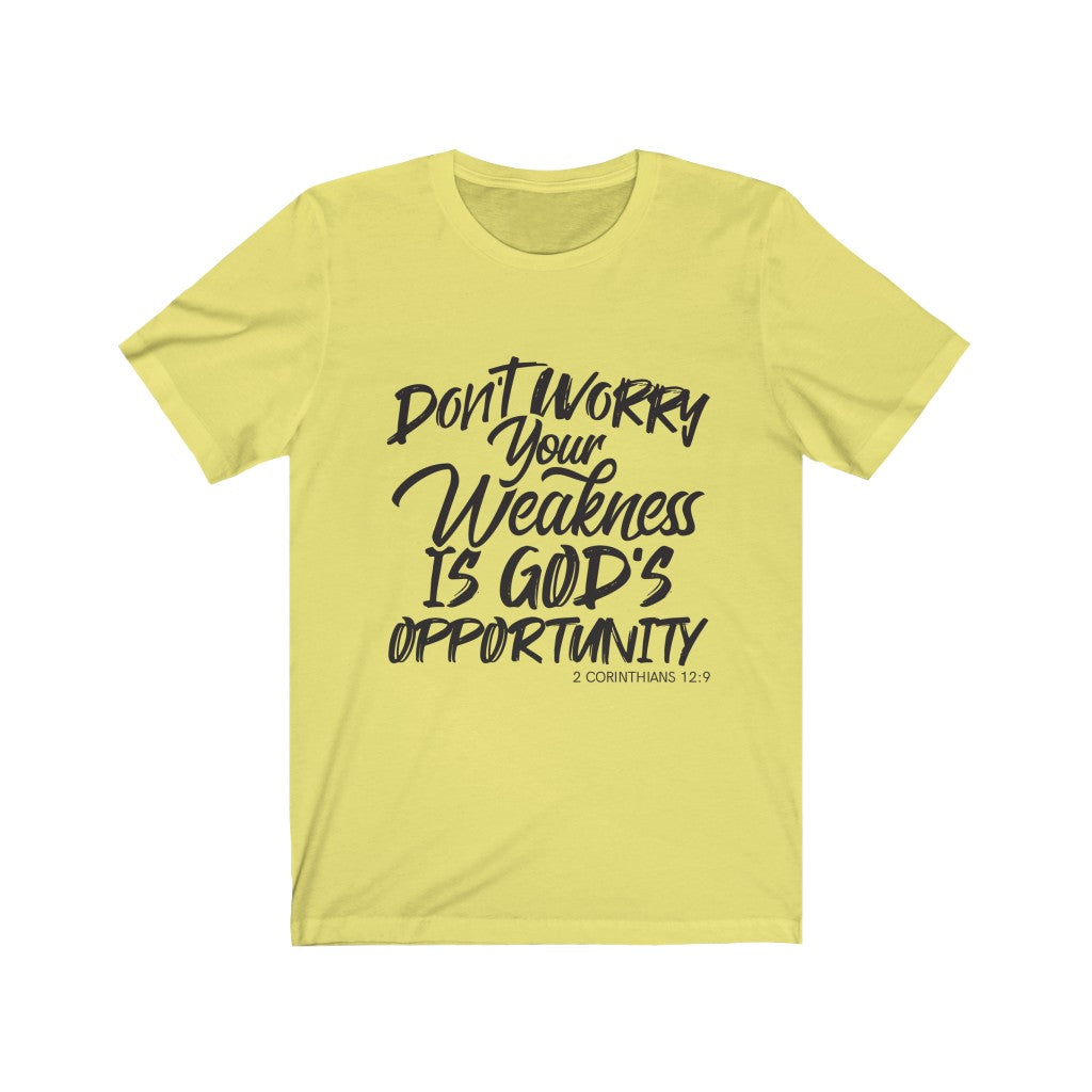 Don't Worry, Your Weakness Black Letter, Bella Canvas Luxury Unisex Jersey