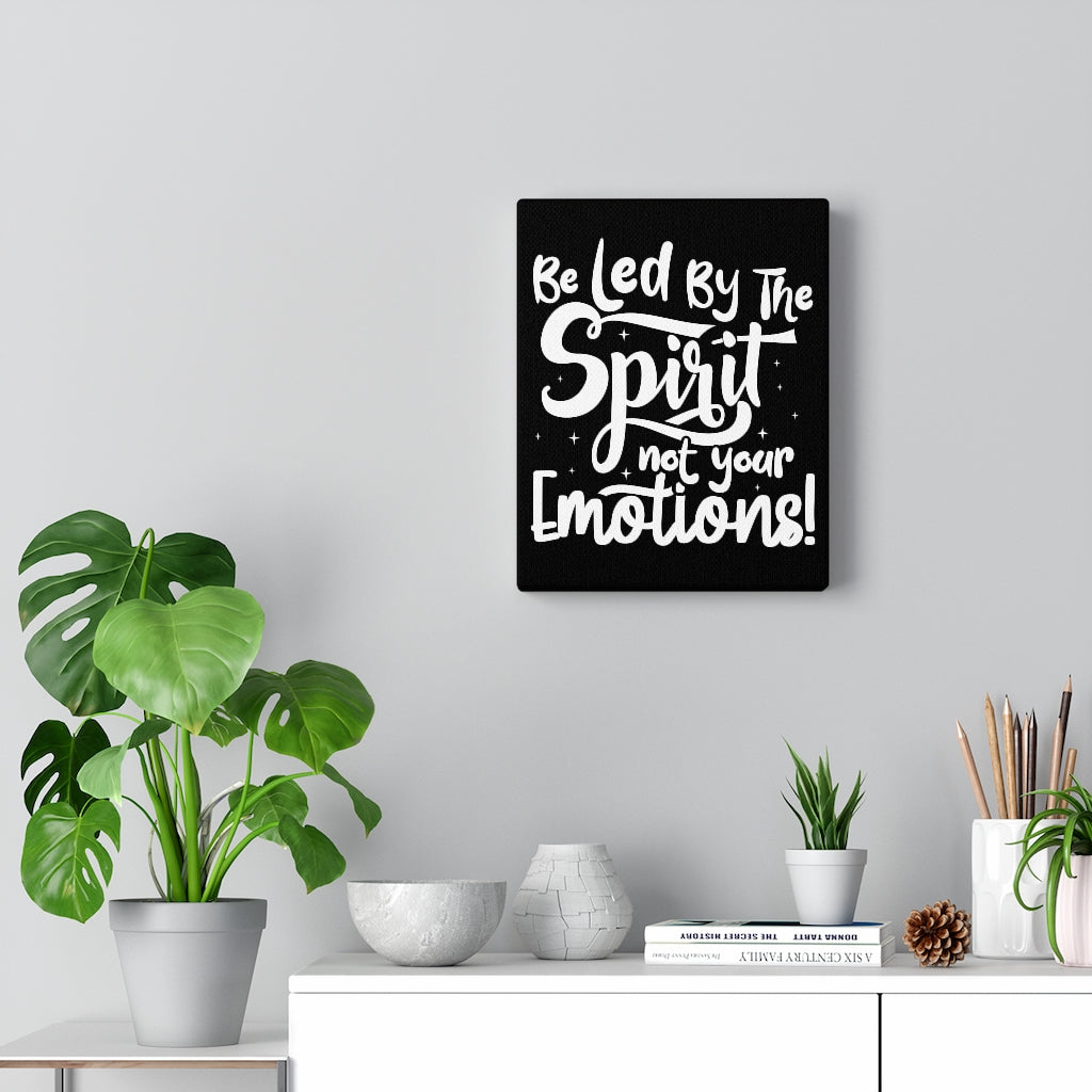 Be Led By The Spirit Not Your Emotions! ,Canvas Gallery Wraps