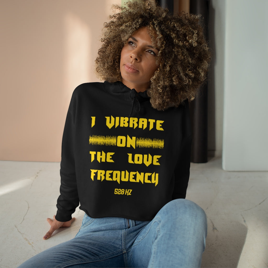 I Vibrate On The Love Frequency ,Crop Hoodie