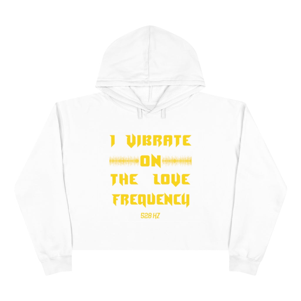 I Vibrate On The Love Frequency ,Crop Hoodie