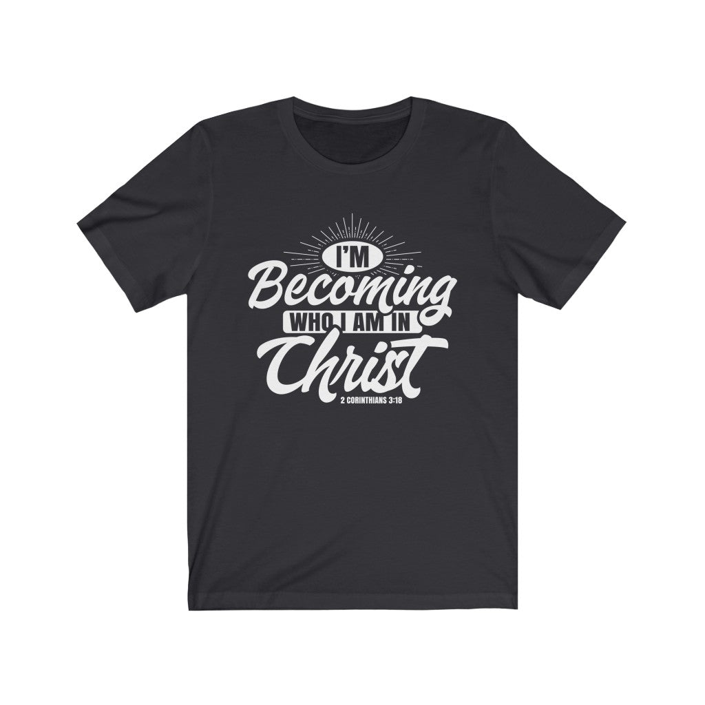 I'm Becoming Who I Am, White Letter, Bella Canvas Luxury Unisex Jersey