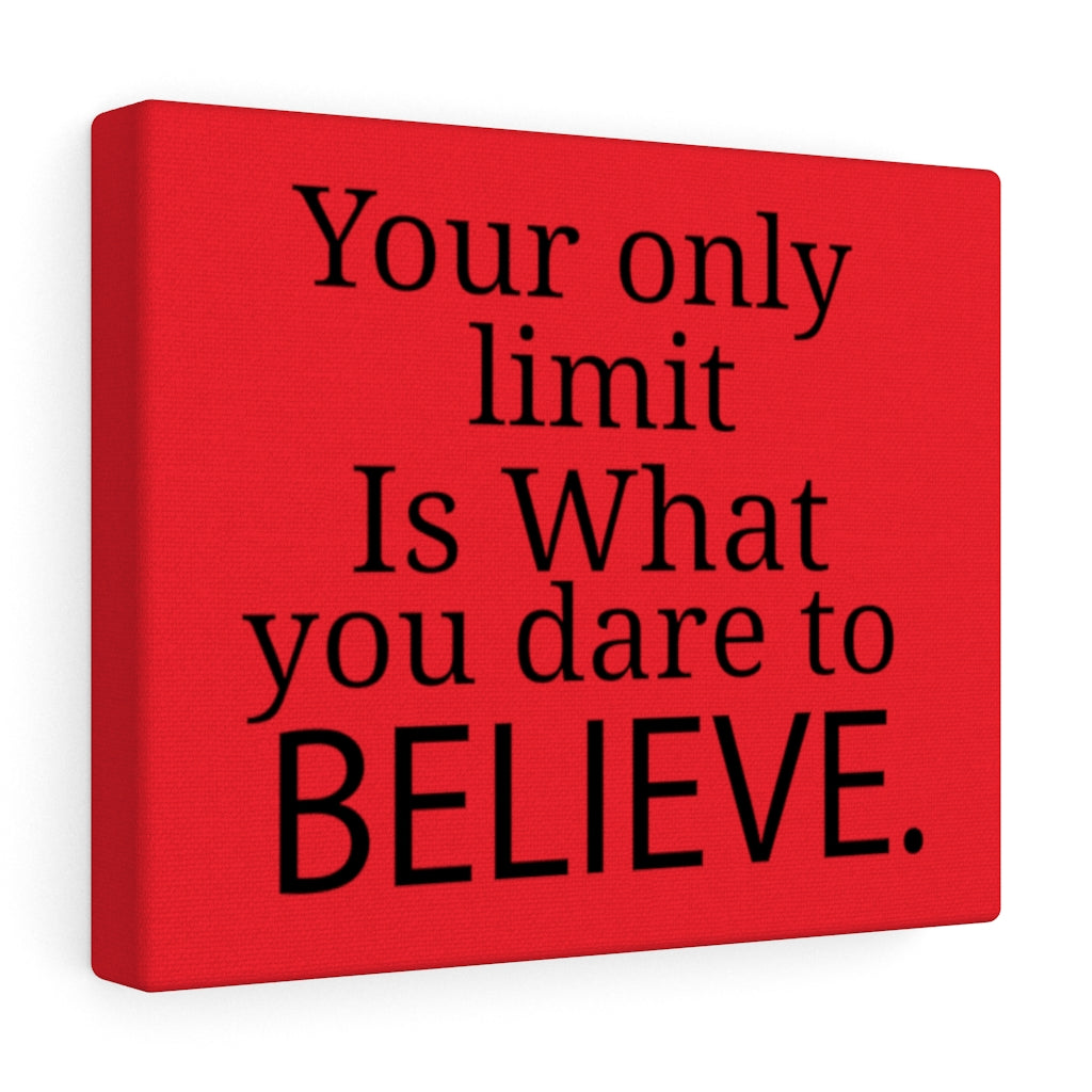 Your Only Limit Is What You Dare To Believe, Canvas Gallery Wraps