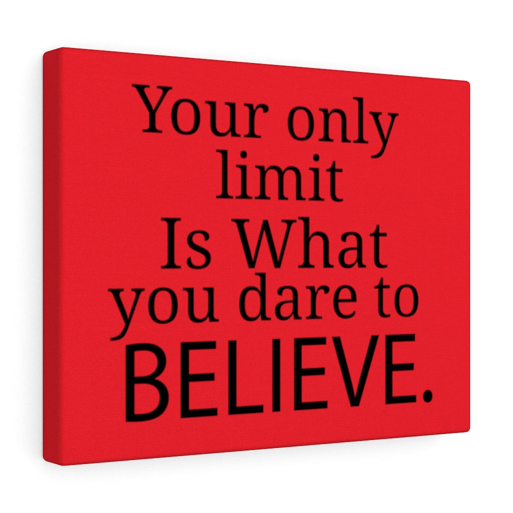 Your Only Limit Is What You Dare To Believe, Canvas Gallery Wraps