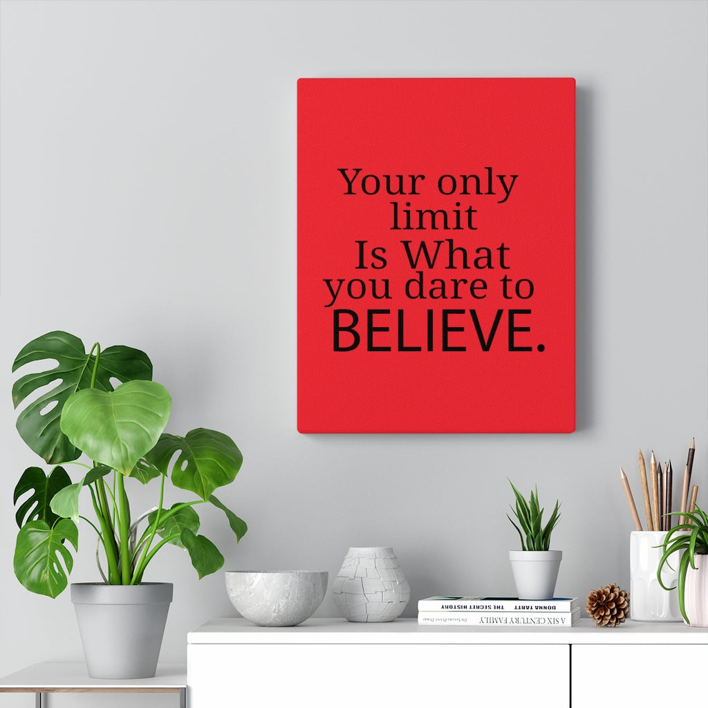 Your Only Limit Is What You Dare To Believe, Canvas Gallery Wraps
