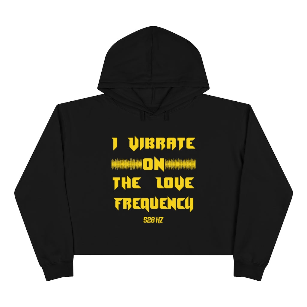 I Vibrate On The Love Frequency ,Crop Hoodie