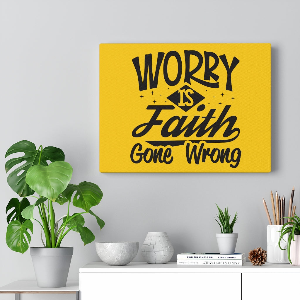 Worry Is Faith Gone Wrong, Canvas Gallery Wraps