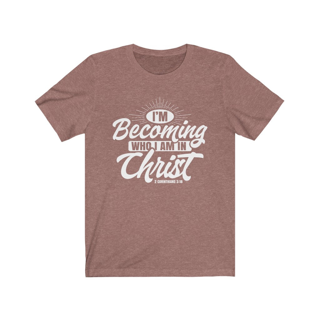 I'm Becoming Who I Am, White Letter, Bella Canvas Luxury Unisex Jersey
