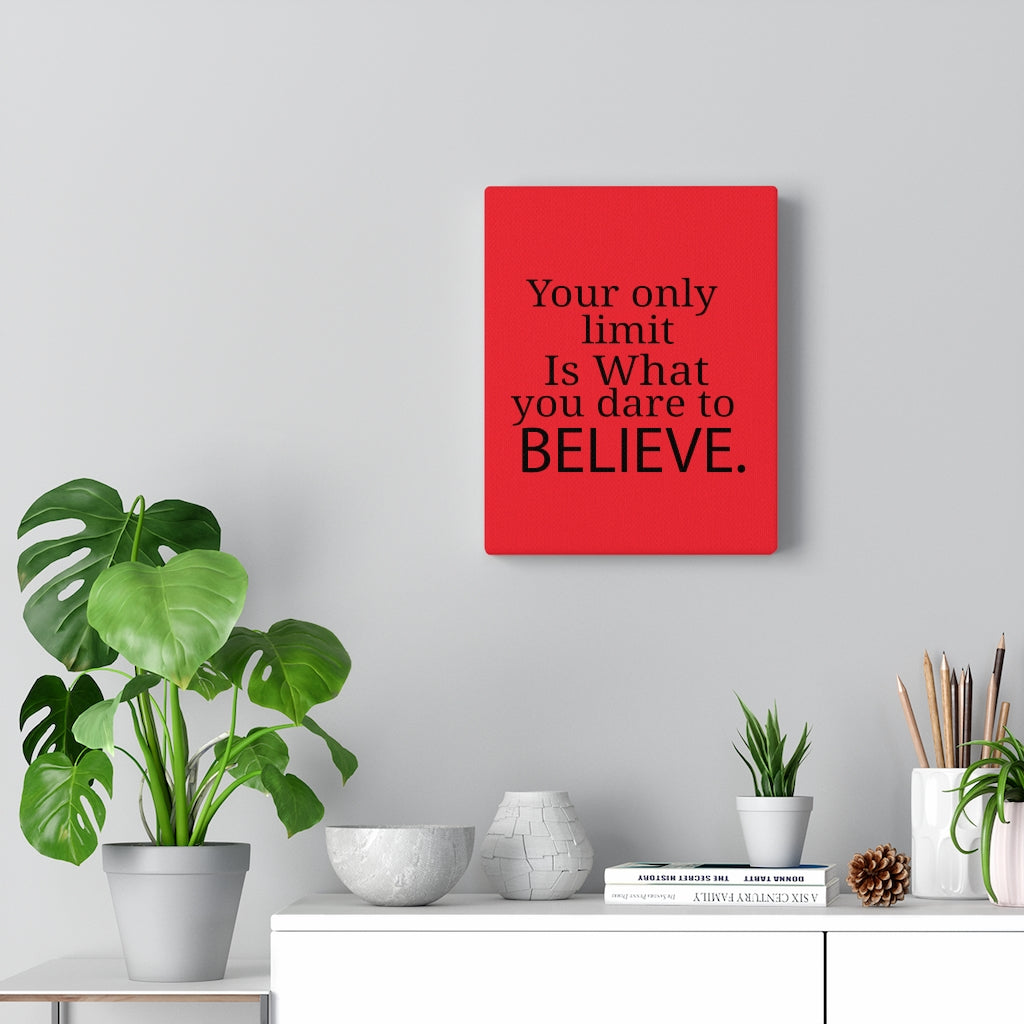 Your Only Limit Is What You Dare To Believe, Canvas Gallery Wraps