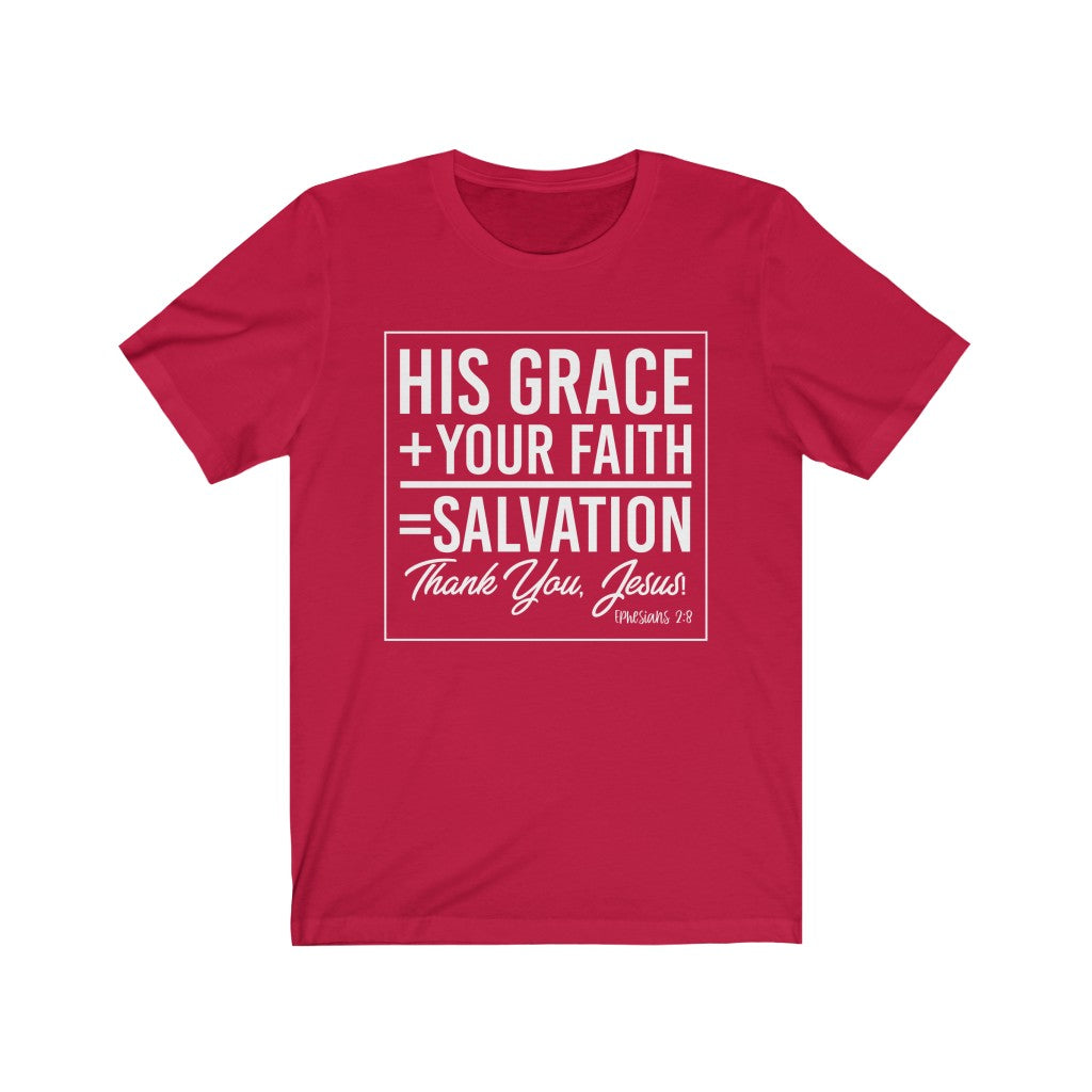 His Grace + Your Faith, White Letter, Bella Canvas Luxury Unisex Jersey