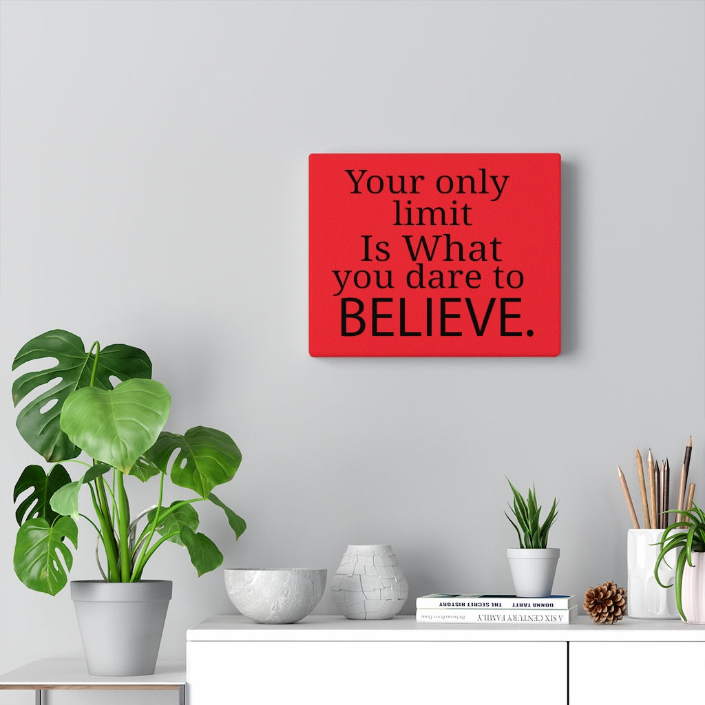 Your Only Limit Is What You Dare To Believe, Canvas Gallery Wraps