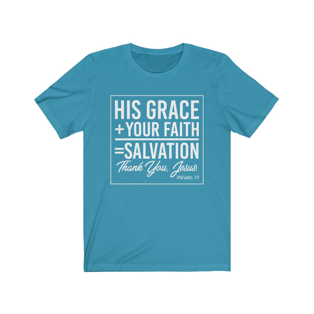 His Grace + Your Faith, White Letter, Bella Canvas Luxury Unisex Jersey