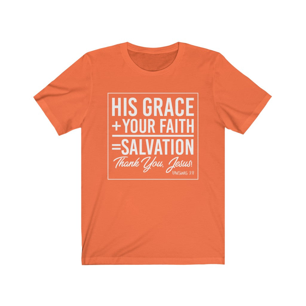 His Grace + Your Faith, White Letter, Bella Canvas Luxury Unisex Jersey