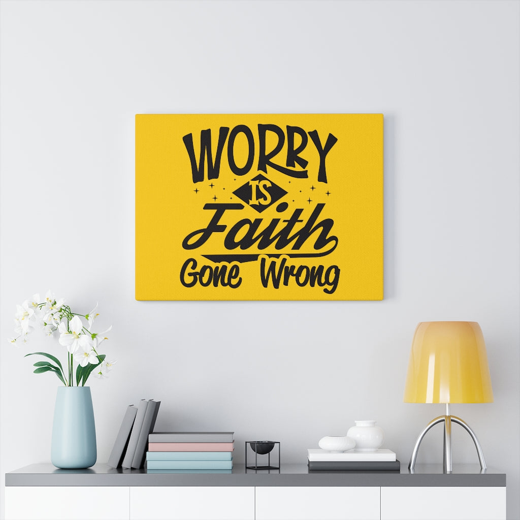 Worry Is Faith Gone Wrong, Canvas Gallery Wraps