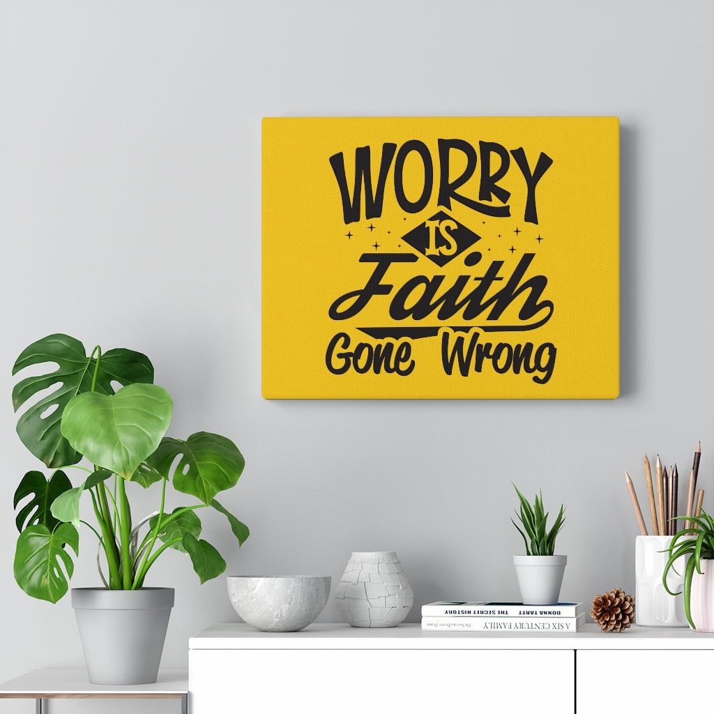 Worry Is Faith Gone Wrong, Canvas Gallery Wraps