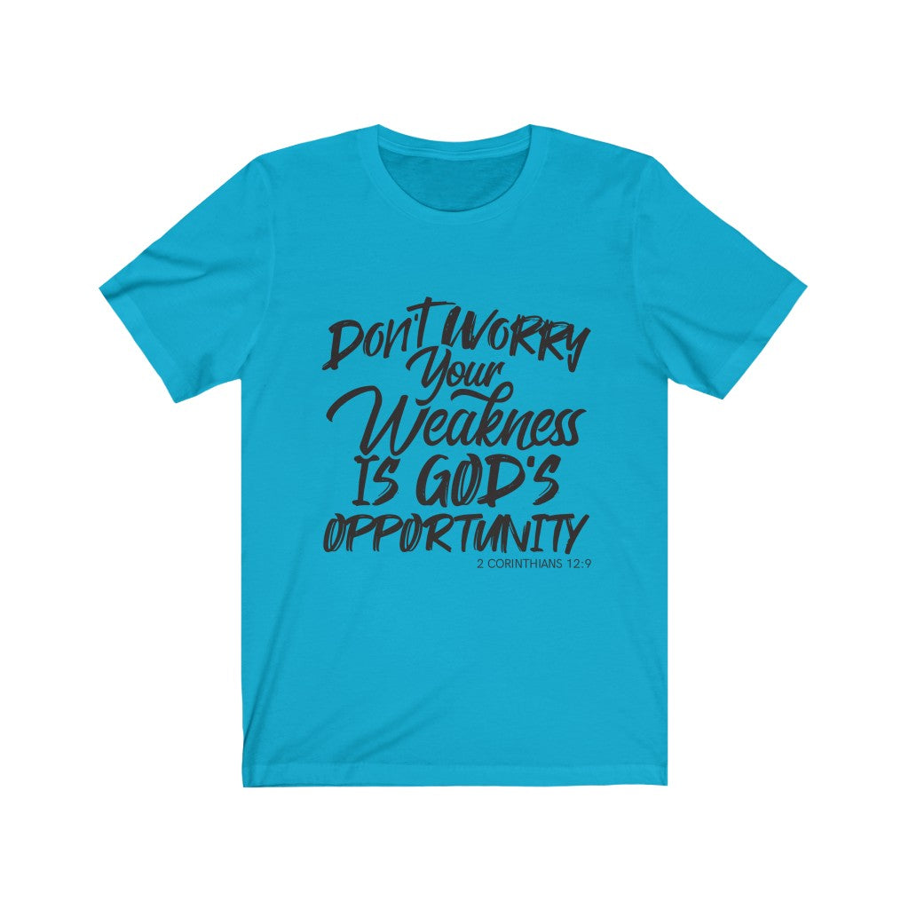 Don't Worry, Your Weakness Black Letter, Bella Canvas Luxury Unisex Jersey