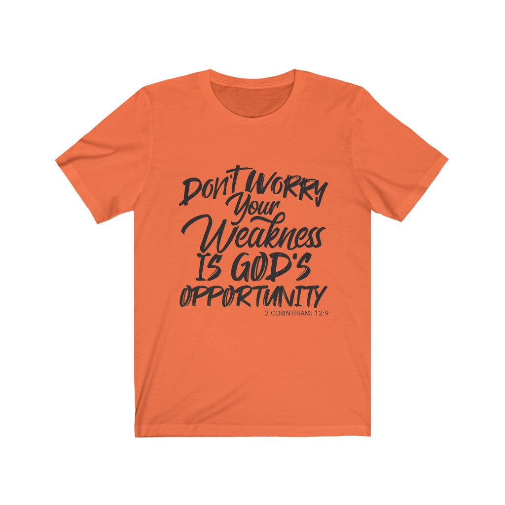 Don't Worry, Your Weakness Black Letter, Bella Canvas Luxury Unisex Jersey