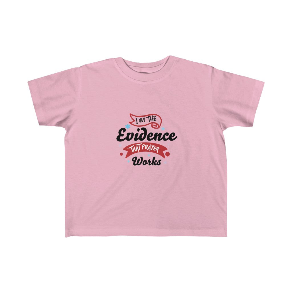 I'm The Evidence That Prayer Works Kid's Fine Jersey Tee
