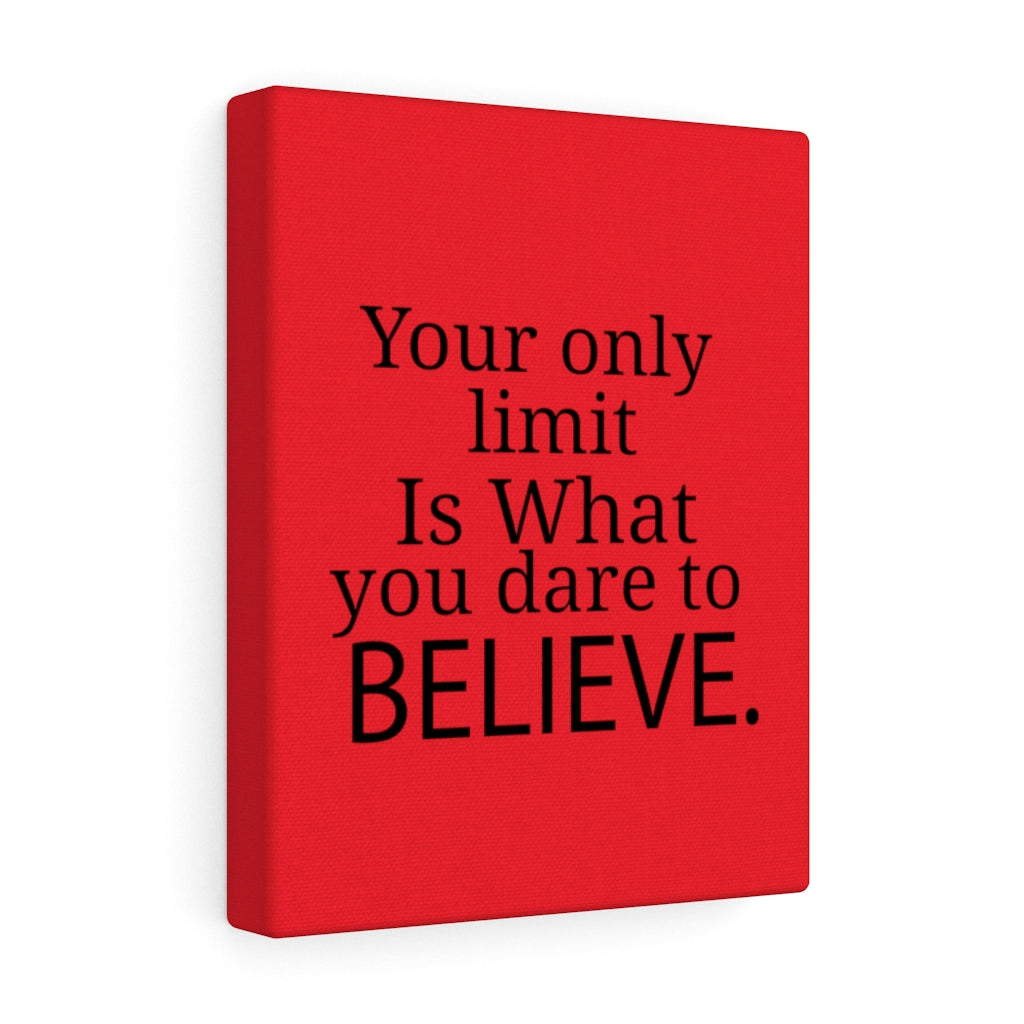 Your Only Limit Is What You Dare To Believe, Canvas Gallery Wraps