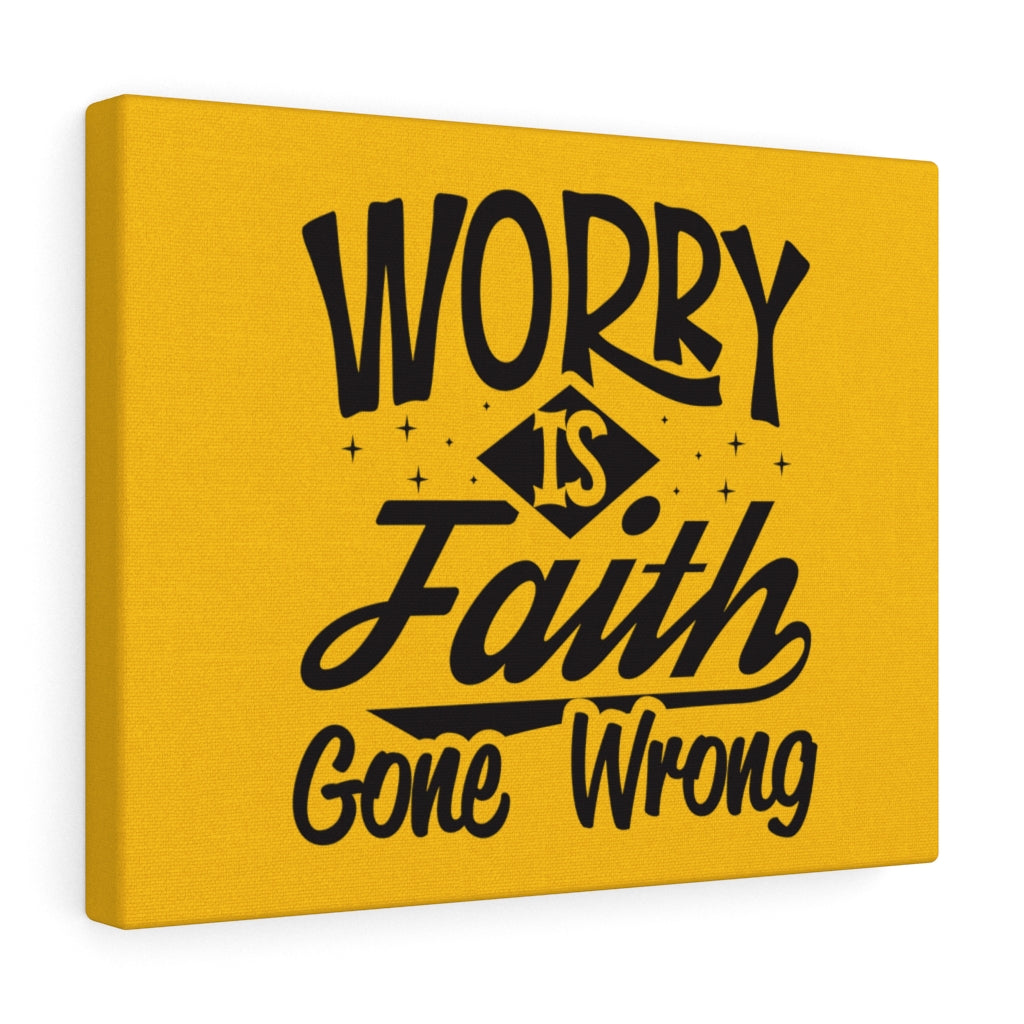 Worry Is Faith Gone Wrong, Canvas Gallery Wraps