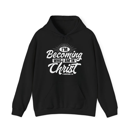 I'm Becoming Who I Am In Christ, Unisex Heavy Blend™ Hooded Sweatshirt