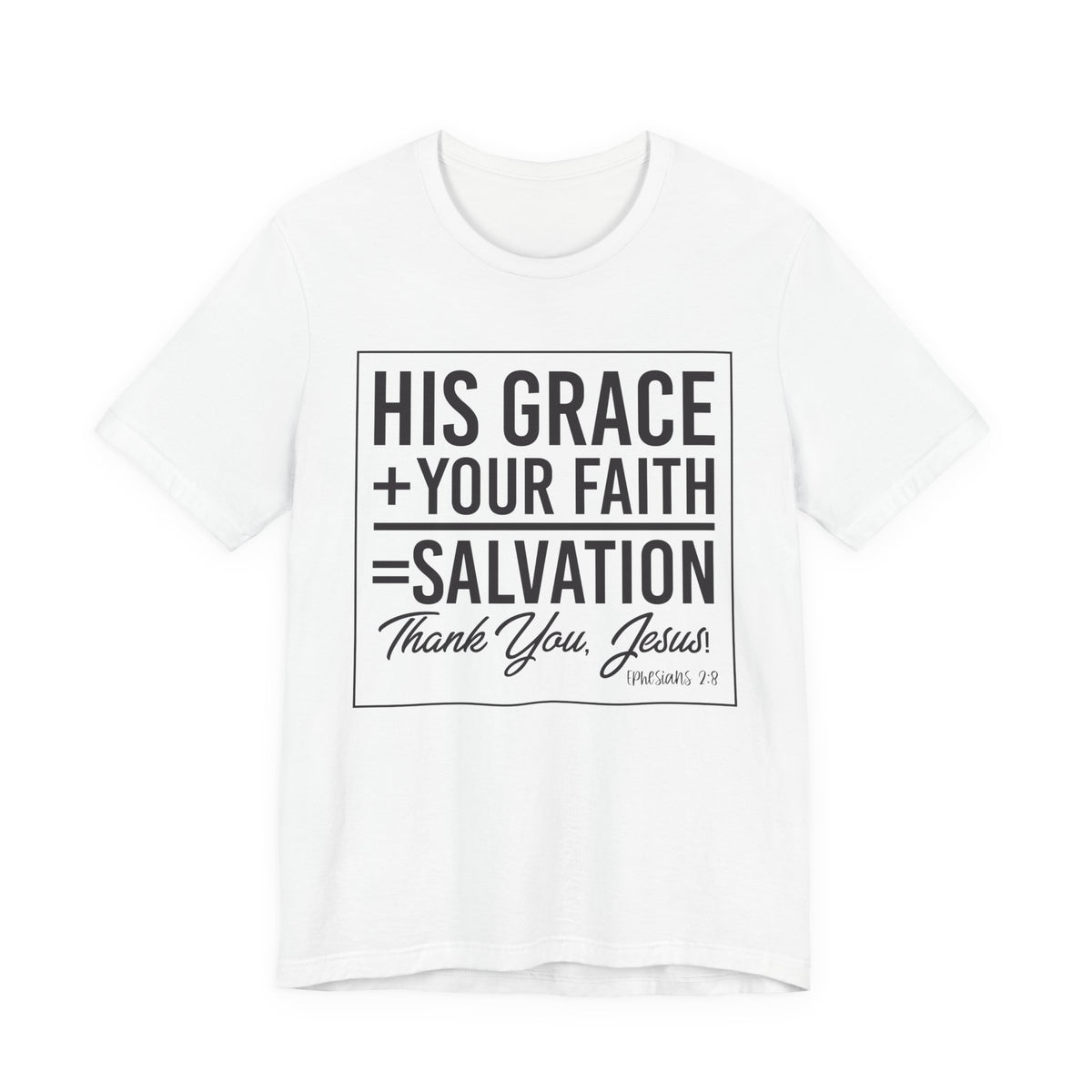His Grace + Your Faith — Christian T-Shirt