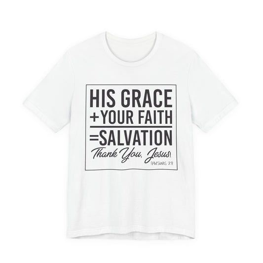 His Grace + Your Faith — Christian T-Shirt