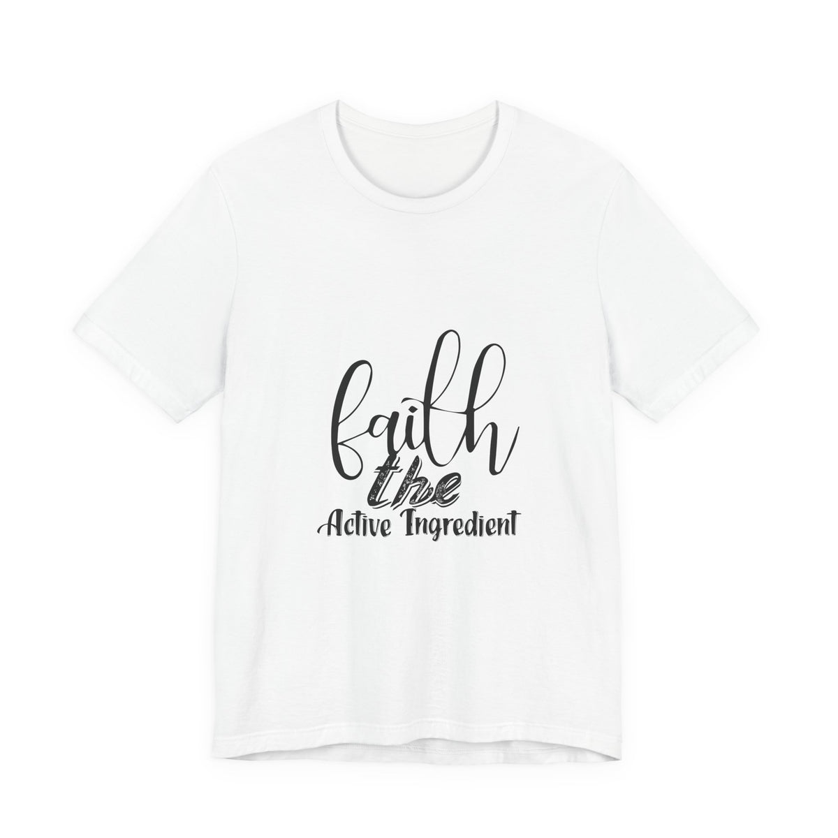 Faith — The Active Ingredient Christian T-Shirt