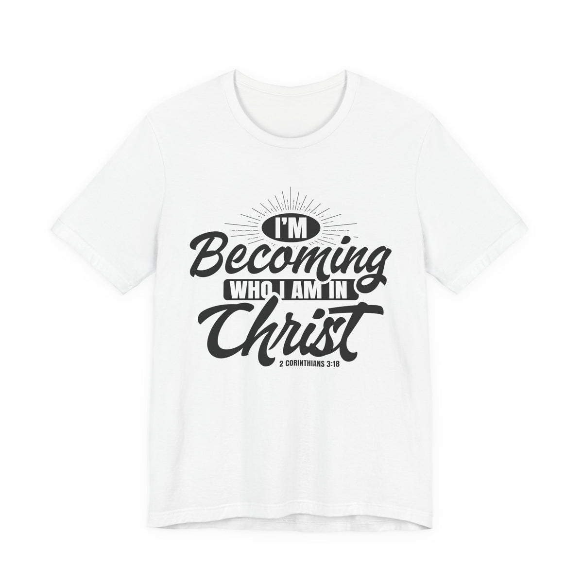 I’m Becoming Who I Am — Christian T-Shirt