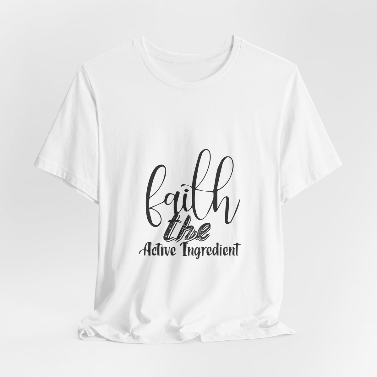 Faith — The Active Ingredient Christian T-Shirt