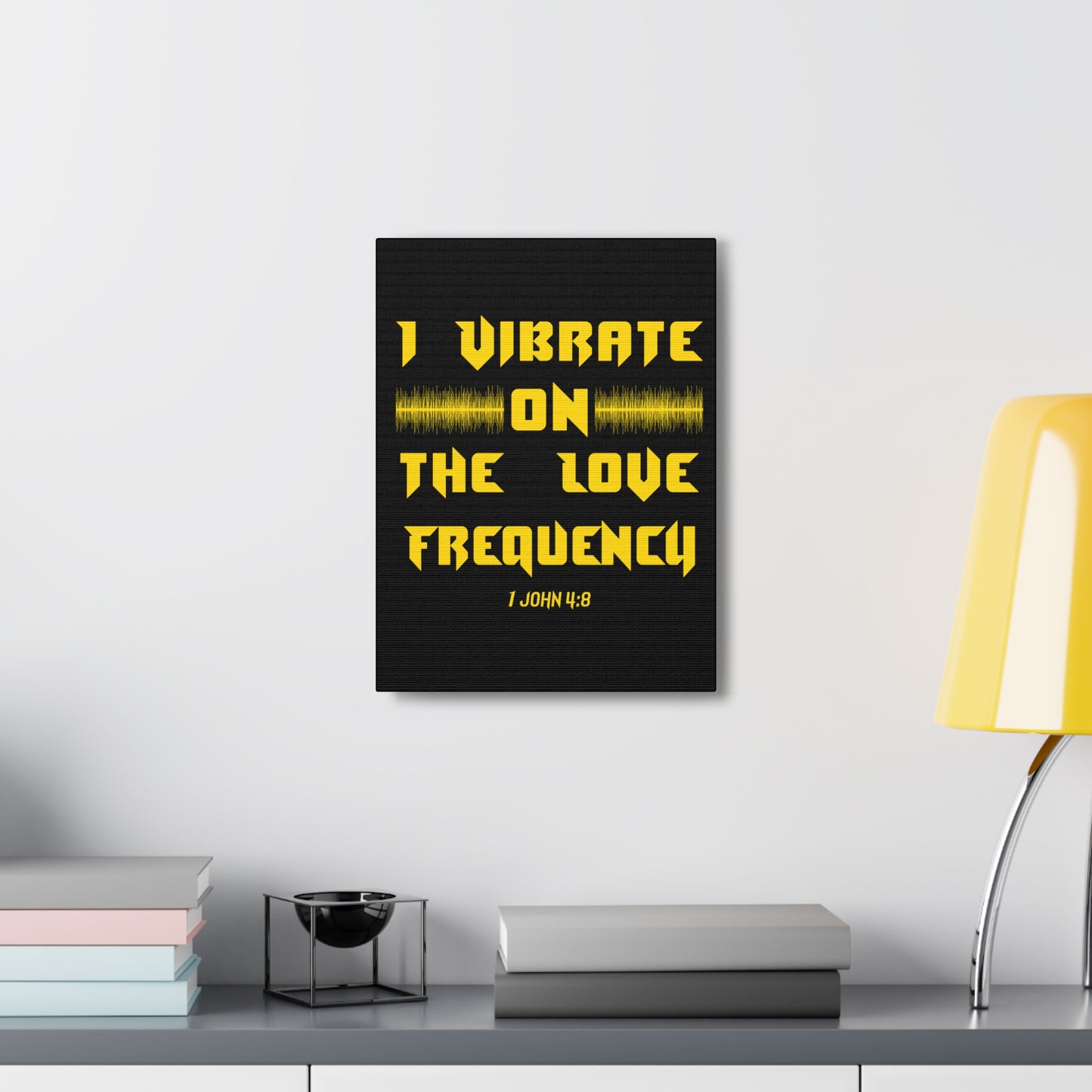 I Vibrate On The Love Frequency 1 John 4:8 , Canvas Gallery Wraps
