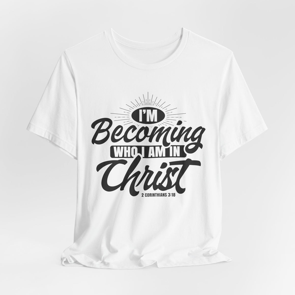 I’m Becoming Who I Am — Christian T-Shirt