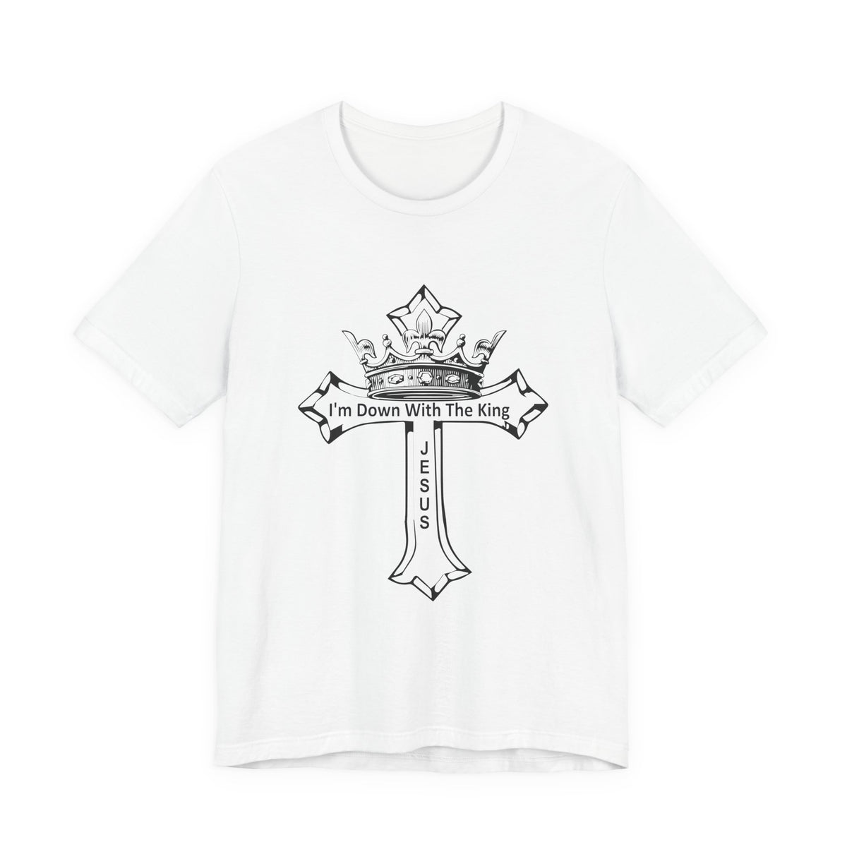 I’m Down With the King — Christian T-Shirt